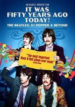 Watch It Was Fifty Years Ago Today! The Beatles: Sgt. Pepper & Beyond 2KMovies