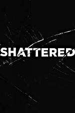 Watch Shattered 2KMovies