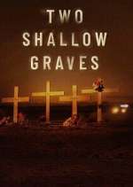 Watch Two Shallow Graves: The McStay Family Murders 2KMovies