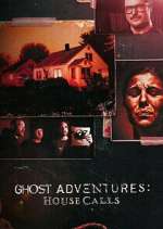 Watch Ghost Adventures: House Calls 2KMovies