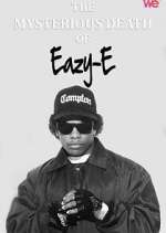 Watch The Mysterious Death of Eazy-E 2KMovies