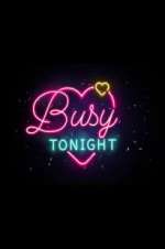 Watch Busy Tonight 2KMovies
