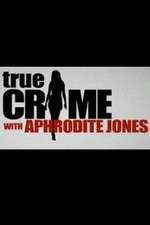 Watch True Crime with Aphrodite Jones 2KMovies