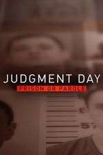 Watch Judgment Day: Prison or Parole? 2KMovies