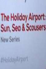 Watch The Holiday Airport: Sun, Sea and Scousers 2KMovies