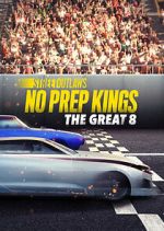 Watch Street Outlaws: No Prep Kings: The Great 8 2KMovies