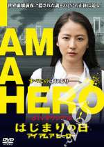 Watch I Am a Hero: The Day It Began 2KMovies
