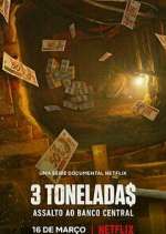 Watch 3 Tonelada$: Assalto ao Banco Central 2KMovies