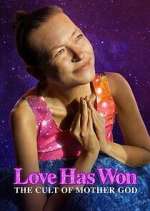 Watch Love Has Won: The Cult of Mother God 2KMovies