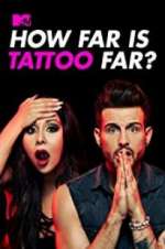 Watch How Far Is Tattoo Far? 2KMovies