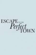 Watch Escape to the Perfect Town 2KMovies