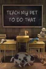 Watch Teach My Pet to Do That 2KMovies