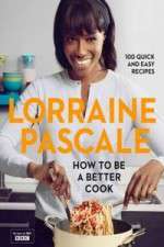 Watch Lorraine Pascale How To Be A Better Cook 2KMovies