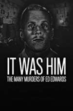 Watch It Was Him: The Many Murders of Ed Edwards 2KMovies