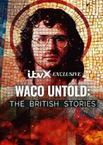 Watch Waco Untold: The British Stories 2KMovies