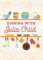 Watch Dishing with Julia Child 2KMovies