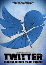 Watch Twitter: Breaking the Bird 2KMovies