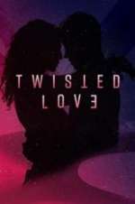 Watch Twisted Love 2KMovies
