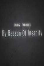 Watch Louis Theroux: By Reason of Insanity 2KMovies