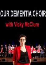 Watch Our Dementia Choir with Vicky Mcclure 2KMovies
