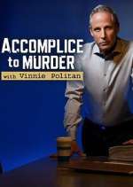Watch Accomplice to Murder with Vinnie Politan 2KMovies