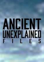 Watch Ancient Unexplained Files 2KMovies