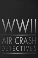 Watch World War II Air Crash Detectives 2KMovies