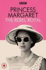 Watch Princess Margaret: The Rebel Royal 2KMovies