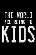 Watch The World According to Kids 2KMovies