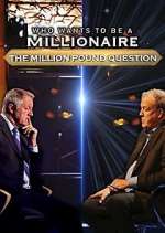 Watch Who Wants to Be a Millionaire: The Million Pound Question 2KMovies