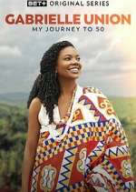 Watch Gabrielle Union: My Journey to 50 2KMovies