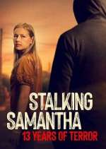 Watch Stalking Samantha: 13 Years of Terror 2KMovies