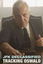 Watch JFK Declassified: Tracking Oswald 2KMovies
