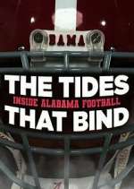 Watch The Tides That Bind: Inside Alabama Football 2KMovies