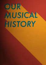 Watch Our Musical History 2KMovies
