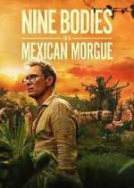 Watch Nine Bodies in a Mexican Morgue 2KMovies