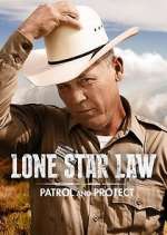 Watch Lone Star Law: Patrol and Protect 2KMovies