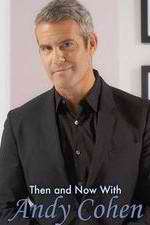 Watch Then and Now with Andy Cohen 2KMovies