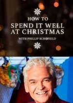Watch How to Spend It Well at Christmas with Phillip Schofield 2KMovies