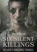Watch Six Silent Killings: Ireland's Vanishing Triangle 2KMovies