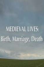 Watch Medieval Lives: Birth Marriage Death 2KMovies