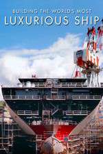 Watch Building the World's Most Luxurious Ship 2KMovies