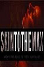 Watch Skin to the Max 2KMovies
