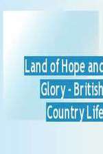Watch Land of Hope and Glory British Country Life 2KMovies