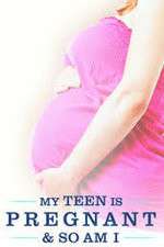 Watch My Teen Is Pregnant and So Am I 2KMovies
