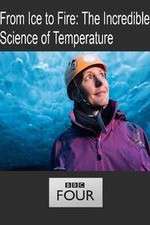 Watch From Ice to Fire: The Incredible Science of Temperature 2KMovies