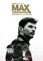 Watch Max Verstappen - Anatomy of a Champion 2KMovies