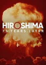 Watch Hiroshima and Nagasaki: 75 Years Later 2KMovies