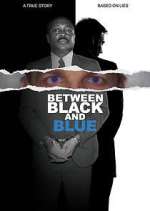 Watch Between Black and Blue 2KMovies