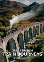 Watch Great British Train Journeys from Above 2KMovies